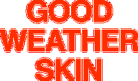 Good Weather Skin